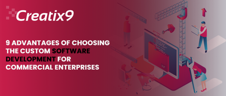 9-Advantages-Of-Choosing-The-Custom-Software-Development-For-Commercial-Enterprises