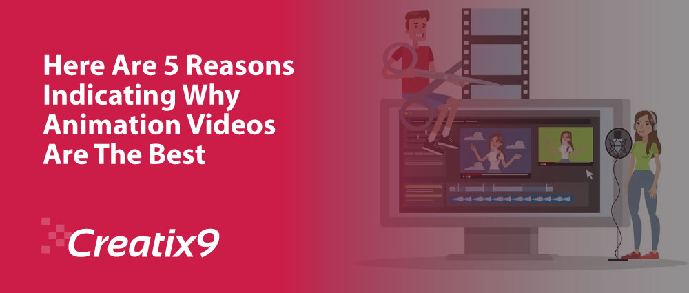 Here-Are-5-Reasons-Indicating-Why-Animation-Videos-Are-The-Best