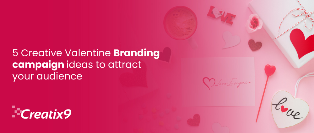 5 Creative Valentine Branding campaign ideas to attract your audience