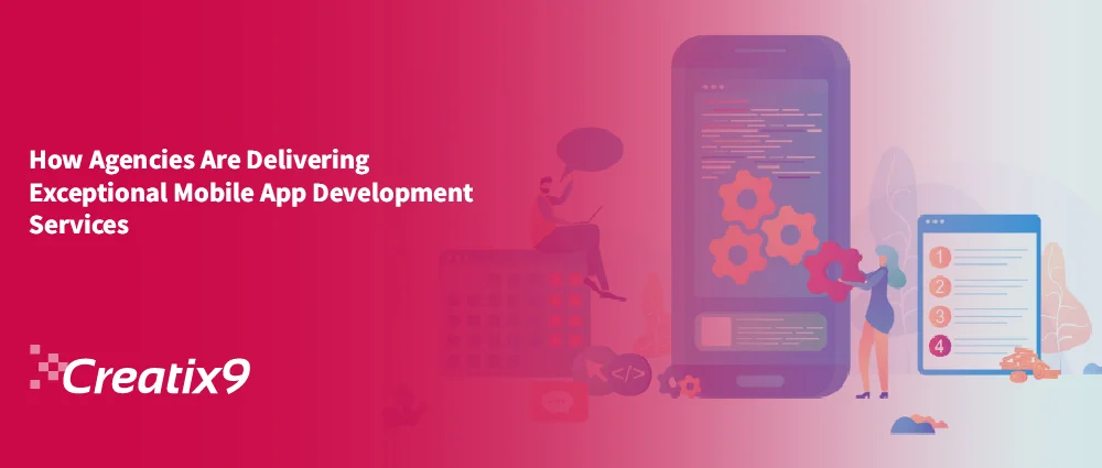 How Agencies Are Delivering Exceptional Mobile App Development Services
