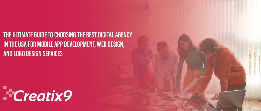 The Ultimate Guide to Choosing the Best Digital Agency in the USA for Mobile App Development, Web Design, and Logo Design Services